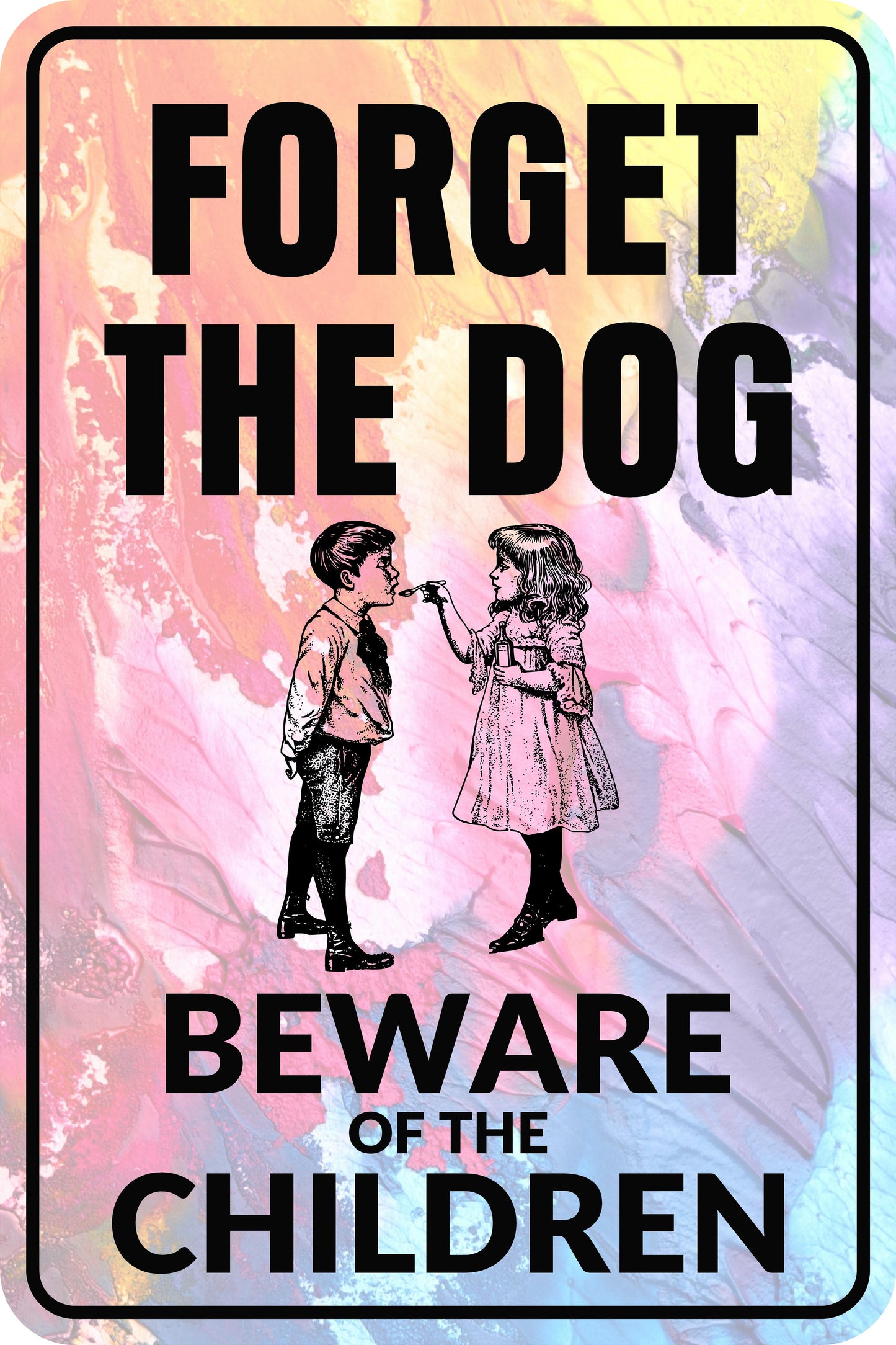FORGET THE DOG - Sign