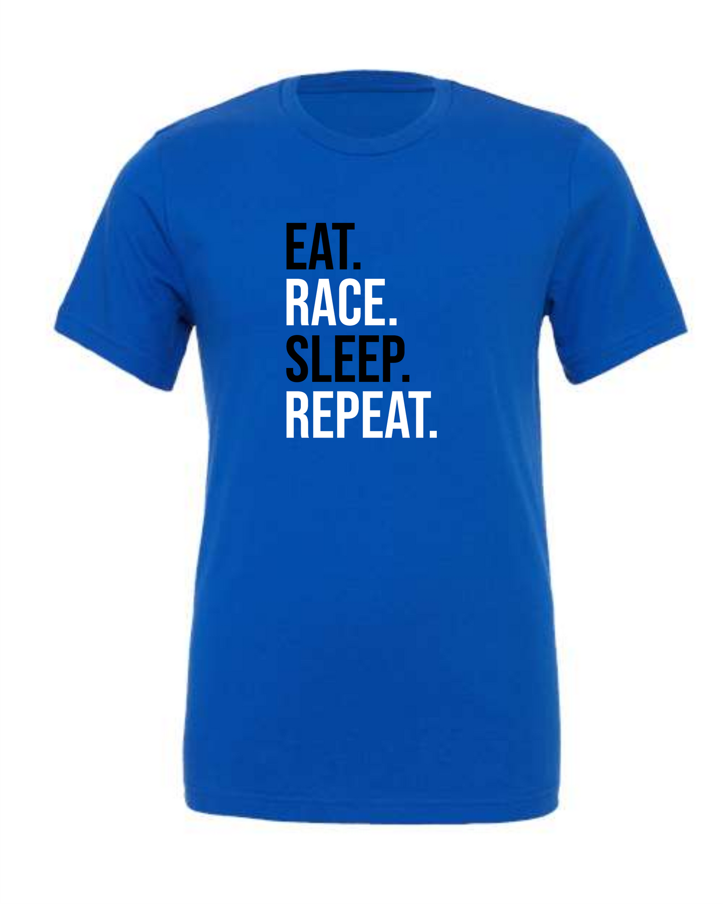 EAT. RACE. SLEEP. REPEAT.