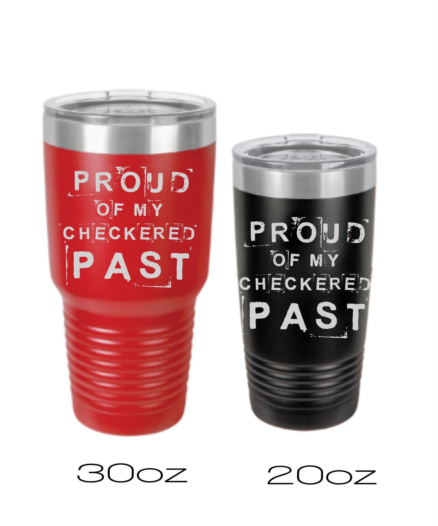 PROUD OF MY CHECKERED PAST - Tumbler