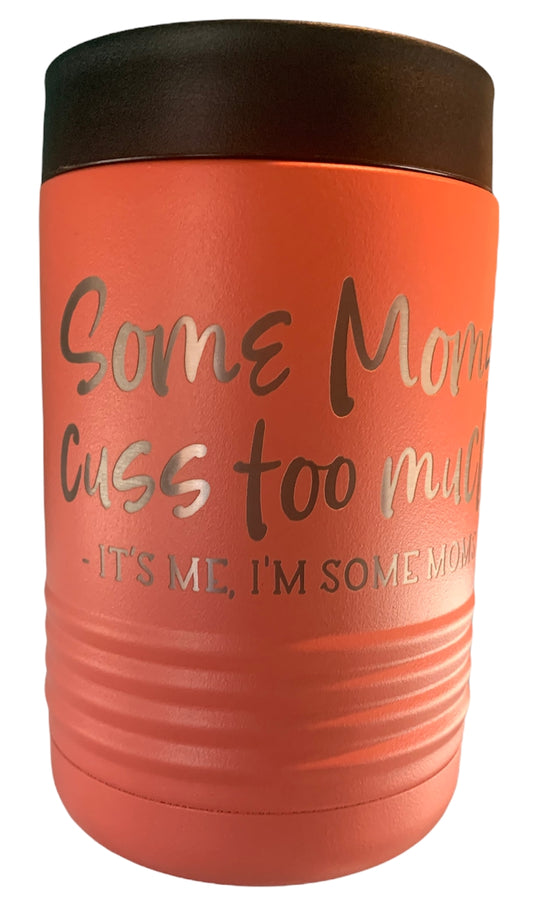 Some Mom's Cuss Too Much - Beverage Holder Coral